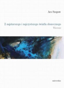 Okładka: Z najstarszego i najczystszego światła słonecznego. Wiersze / Песни