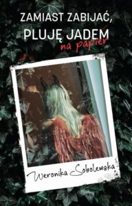 Okładka: Zamiast zabijać pluję jadem na papier