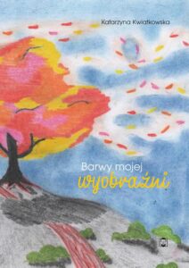Okładka: Barwy mojej wyobraźni