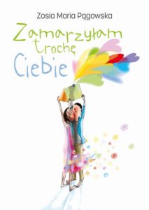 Okładka: Zamarzyłam trochę Ciebie