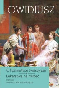 Okładka: O kosmetyce twarzy pań. Lekarstwa na miłość