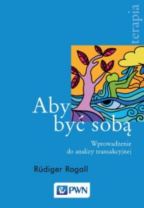 Okładka: Aby być sobą. Wprowadzenie do analizy transakcyjnej