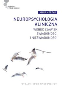 Okładka: Neuropsychologia kliniczna wobec zjawisk świadomości i nieświadomości