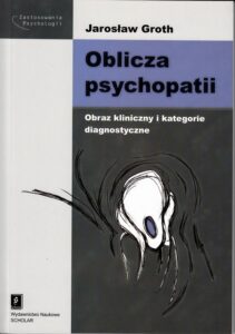 Okładka: Oblicza psychopatii. Obraz kliniczny i kategorie diagnostyczne
