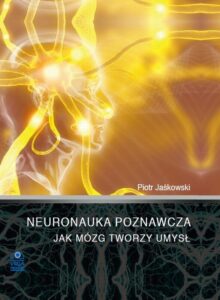 Okładka: Neuronauka poznawcza. Jak mózg tworzy umysł