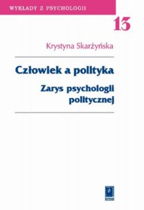 Okładka: Człowiek a polityka. Zarys psychologii politycznej
