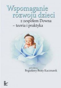 Okładka: Wspomaganie rozwoju dzieci z zespołem Downa. - teoria i praktyka