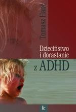 Okładka: Dzieciństwo i dorastanie z ADHD. Rozwój dzieci nadpobudliwych psychoruchowo: zagrożenia i możliwości wsparcia
