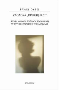 Okładka: Zagadka drugiej płci Spory wokół różnicy seksualnej w psychoanalizie i w feminizmie 58