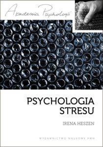 Okładka: Psychologia stresu. Korzystne i niekorzystne skutki stresu życiowego.