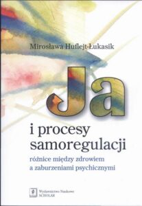 Okładka: Ja i procesy samoregulacji Różnice między zdrowiem a zaburzeniami psychicznymi