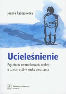 Okładka: Ucieleśnienie. Psychiczne uwarunkowania otyłości u dzieci i osób w wieku dorastania