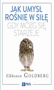 Okładka: Jak umysł rośnie w siłę, gdy mózg się starzeje
