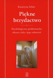 Okładka: Piękne brzydactwo. Psychologiczna problematyka obrazu ciała i jego zaburzeń