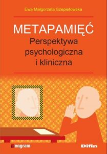 Okładka: Metapamięć. Perpektywa psychologiczna i kliniczna  Ewa Małgorzata Szepietowska