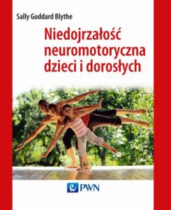 Okładka: Niedojrzałość neuromotoryczna dzieci i dorosłych. Testy przesiewowe INPP dla lekarzy i pracowników służby zdrowia