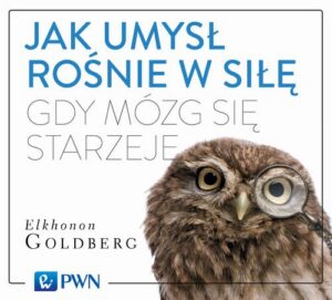 Okładka: Jak umysł rośnie w siłę, gdy mózg się starzeje