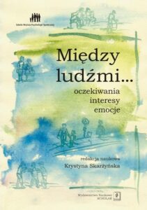 Okładka: Między ludźmi... Oczekiwania, interesy, emocje