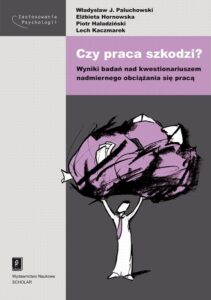 Okładka: Czy praca szkodzi? Wyniki badań nad kwestionariuszem nadmiernego obciążania się pracą