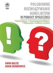 Okładka: Polubowne rozwiązywanie konfliktów w pomocy społecznej. Komunikacja, psychologia konfliktów, negocjacje i mediacje socjalne