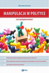 Okładka: Manipulacja w polityce - niezbędnik wyborcy