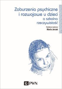 Okładka: Zaburzenia psychiczne i rozwojowe dzieci a szkolna rzeczywistość