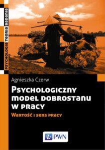 Okładka: Psychologiczny model dobrostanu w pracy. Wartość i sens pracy