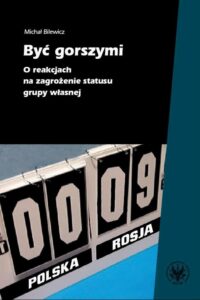 Okładka: Być gorszymi. O reakcjach na zagrożenie statusu grupy własnej
