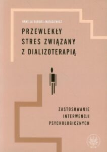 Okładka: Przewlekły stres związany z dializoterapią. Zastosowanie interwencji psychologicznych