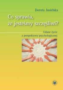 Okładka: Co sprawia, że jesteśmy szczęśliwi?. Udane życie z perspektywy psychologicznej