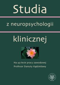 Okładka: Studia z neuropsychologii klinicznej. Na 45-lecie pracy zawodowej Profesor Danuty Kądzielawy