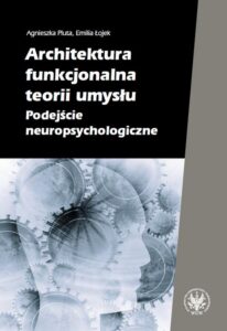 Okładka: Architektura functional teorii umysłu. Podejście neuropsychologiczne