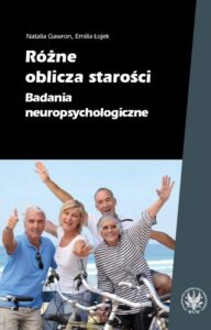 Okładka: Różne oblicza starości. Badania neuropsychologiczne