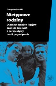 Okładka: Nietypowe rodziny. O parach lesbijek i gejów oraz ich dzieciach z perspektywy teorii przywiązania