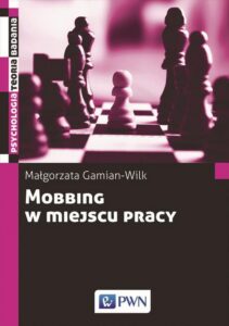 Okładka: Mobbing w miejscu pracy. uwarunkowania i konsekwencje bycia poddawanym mobbingowi