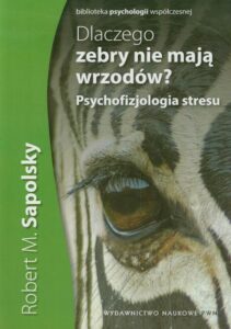 Okładka: Dlaczego zebry nie mają wrzodów. Psychofizjologia stresu