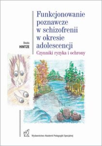 Okładka: Funkcjonowanie poznawcze w schizofrenii w okresie adolescencji. Czynniki ryzyka i ochrony