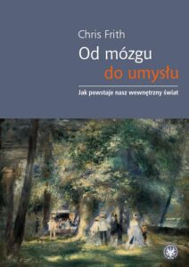 Okładka: Od mózgu do umysłu. Jak powstaje nasz wewnętrzny świat
