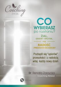 Okładka: Co wybierasz po rozstaniu - żal, gniew i smutek, czy radość i poczucie szczęścia?