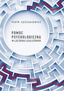 Okładka: Pomoc psychologiczna w leczeniu uzależnień