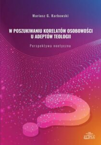 Okładka: W poszukiwaniu korelatów osobowości u adeptów teologii. Perspektywa noetyczna