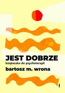 Okładka: Jest dobrze. Książeczka do psychoterapii