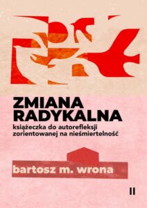 Okładka: Zmiana radykalna. Książeczka do autorefleksji zorientowanej na nieśmiertelność