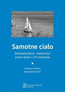 Okładka: Samotne ciało. Doświadczenie cielesności przez dzieci i ich rodziców