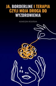 Okładka: Ja, borderline i terapia, czyli moja droga do wyzdrowienia