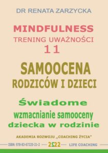 Okładka: Świadome wzmacnianie samooceny dziecka w rodzinie. Mindfulness - trening uwazności. Cz. 11