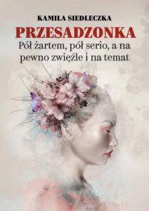 Okładka: Przesadzonka. Pół żartem, pół serio, a na pewno zwięźle i na temat