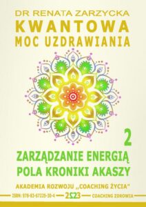 Okładka: Kwantowa Moc Uzdrawiania. Księga 2. Zarządzanie Energią Pola Kroniki Akaszy.