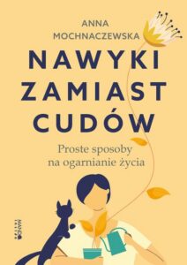 Okładka: Nawyki zamiast cudów. Proste sposoby na ogarnianie życia