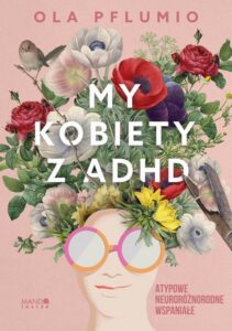 Okładka: My kobiety z ADHD. Atypowe. Neuroróżnorodne. Wspaniałe